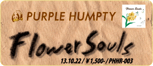 PURPLE HUMPTY / Flower Souls
