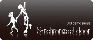 synchronized door / 3rd demo